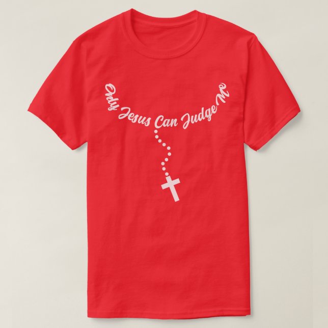 Only Jesus Can Judge Me Christian Religion Quotes  T-Shirt (Design Front)