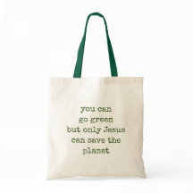 Only Jesus Can Save the Planet Green
