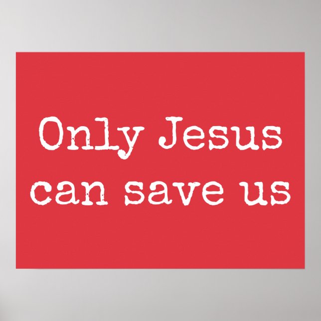 Only Jesus Can Save Us Christian Gospel Message V2 Poster (Front)