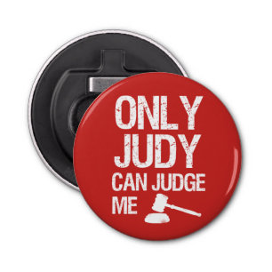Only Judy Can Judge Me funny bottle opener