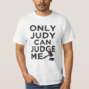 Only Judy can Judge me funny saying shirt