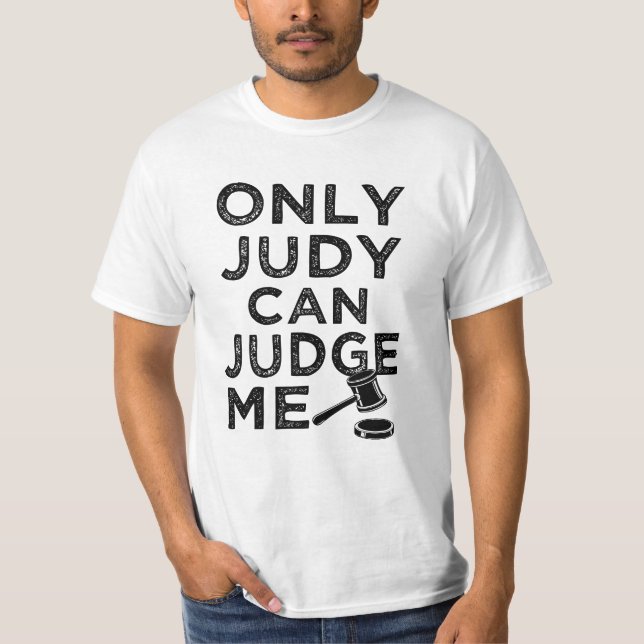 Only Judy can Judge me funny saying shirt (Front)