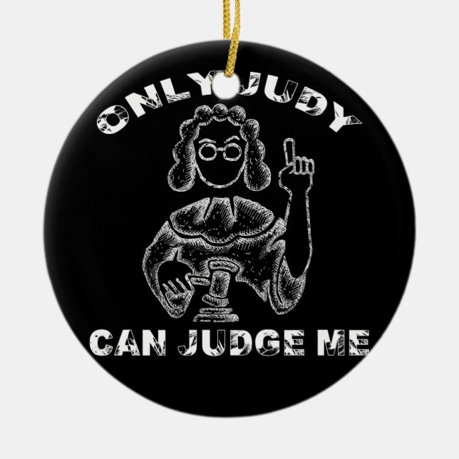 Only Judy Can Judge Me Lawer T Shirt Ceramic Ornament (Front)