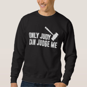 Only Judy can judge me Sweatshirt