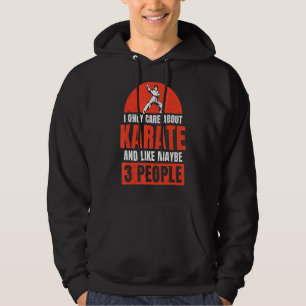 Only Karate And Like Maybe 3 People   Karate Hoodie