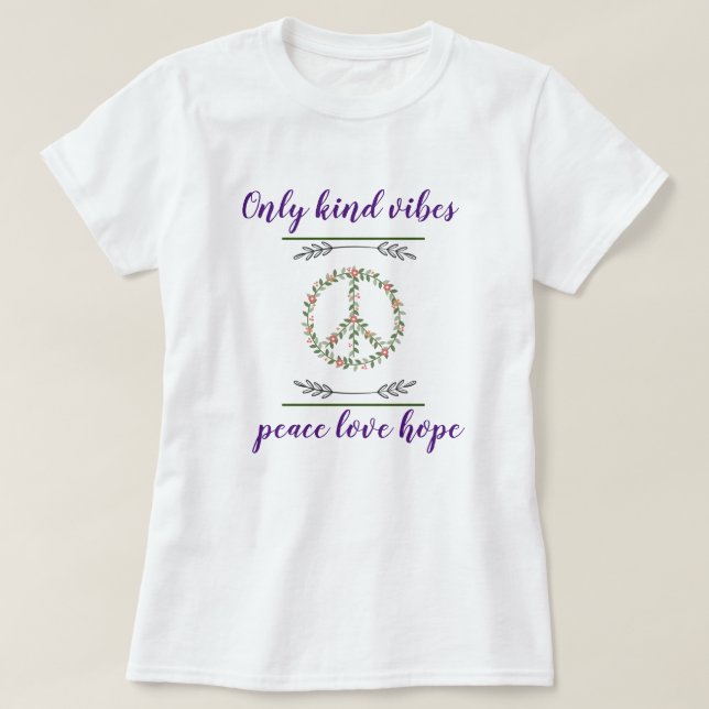 "Only Kind Vibes: Spread Peace, Love, and Hope"  T-Shirt (Design Front)