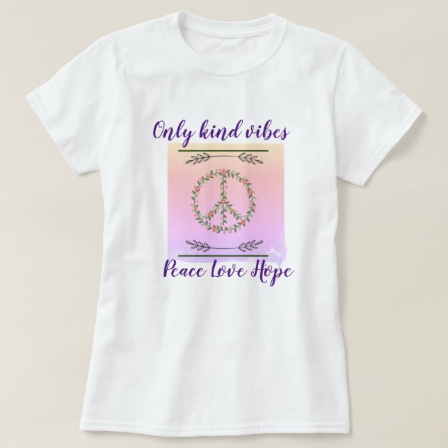 "Only Kind Vibes: Spread Peace, Love, and Hope"  T-Shirt (Design Front)