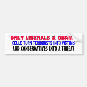ONLY LIBERALS & OBAMA COULD TURN BUMPER STICKER