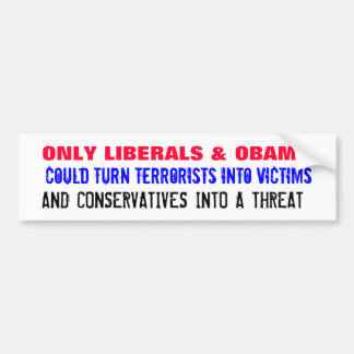 ONLY LIBERALS & OBAMA could turn Bumper Sticker