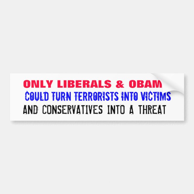 ONLY LIBERALS & OBAMA could turn Bumper Sticker (Front)