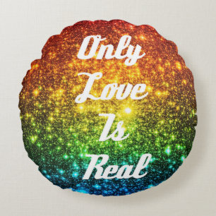 Only Love is Real Rainbow Pride Round Pillow