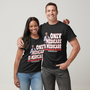 Only Medicare Is Medicare T-Shirt
