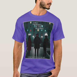 Only Murders Inhe Building Only Murders Inhe Build T-Shirt