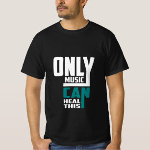 Only Music Can Heal This T-Shirt