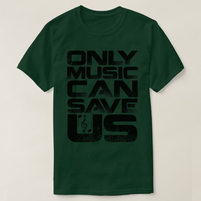 Only Music Can Save Us 3 T-Shirt (Design Front)