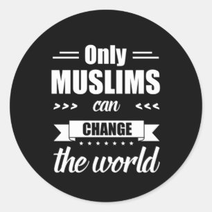 Only Muslim Can Change The World Allah Islam Gift Classic Round Sticker