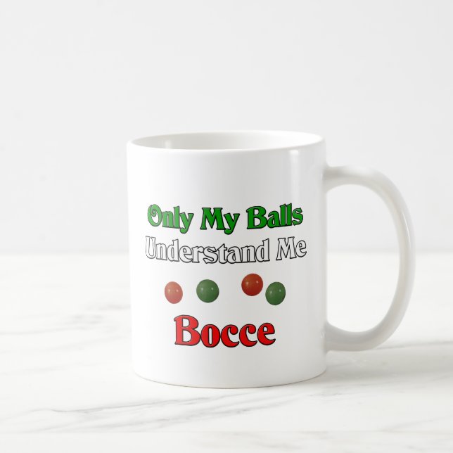 Only My Balls Understand Me. Bocce. Coffee Mug (Right)