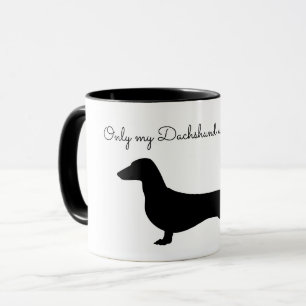 ONLY MY DACHSHUND UNDERSTANDS MUG