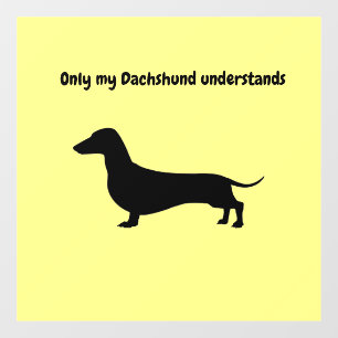 ONLY MY DACHSHUND UNDERSTANDS WINDOW DECAL