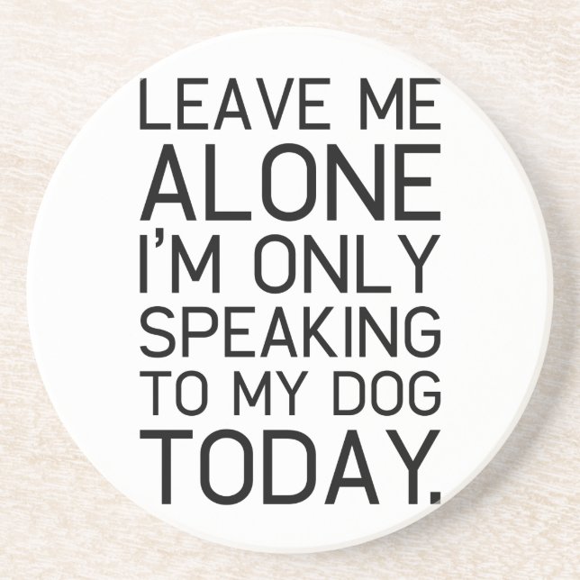 Only my dog understands. coaster (Front)