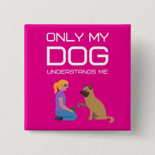 Only my dog understands me 15 cm square badge