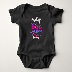 Only my dog understands me baby bodysuit
