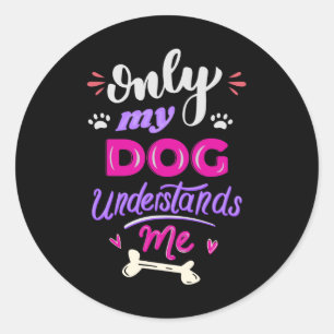 Only my dog understands me classic round sticker