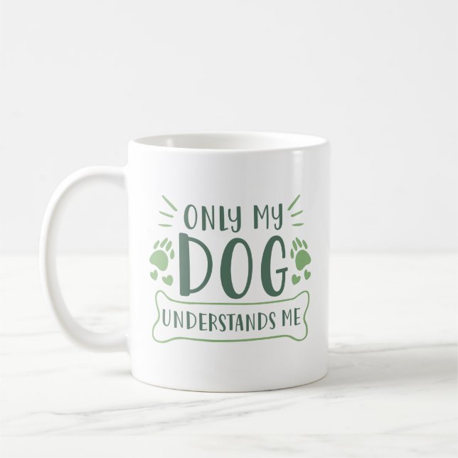 Only My Dog Understands Me Coffee Mug (Left)