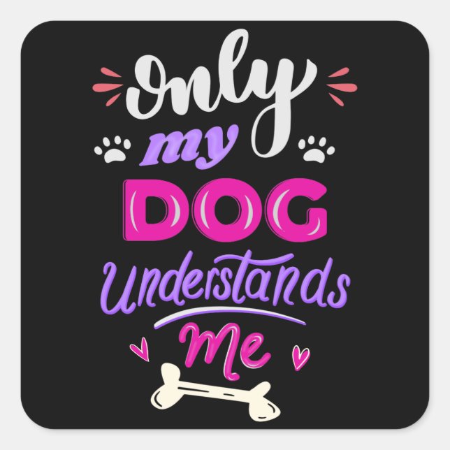 Only my dog understands me square sticker (Front)