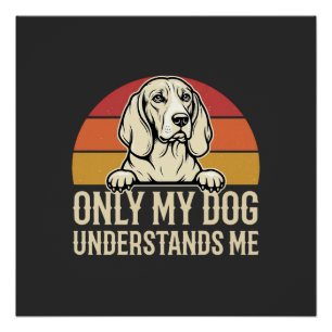 Only My Dog Understands Me Vintage Dog Poster