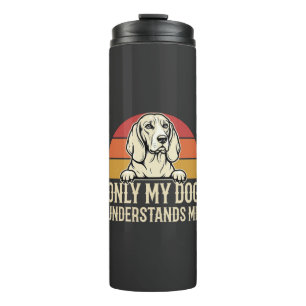 Only My Dog Understands Me Vintage Dog Thermal Tumbler