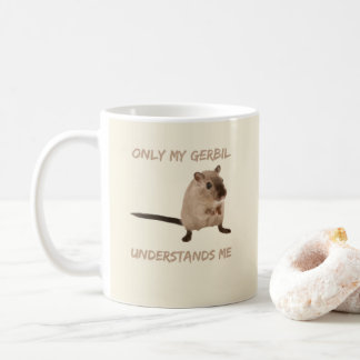Only My Gerbil Understands Me Funny Pet keeper Mum Coffee Mug