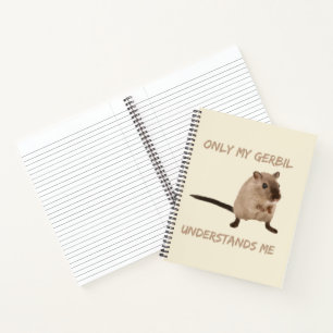 Only My Gerbil Understands Me Funny Pet keeper Mum Notebook