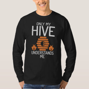 Only my Hive understands me Bee Beekeeping T-Shirt