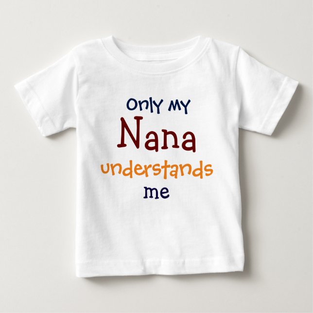 Only My Nana Understands Me Infant Toddler T-Shirt (Front)