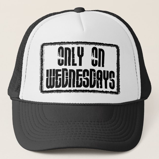 Only on Wednesdays Trucker Hat (Front)