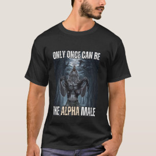 Only Once Can Be Alpha Wolf Meme Strong and Confid T-Shirt