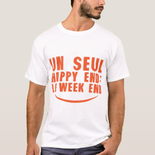 only one happy end weekend quote T-Shirt