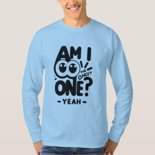 Only One Yeah T-Shirt