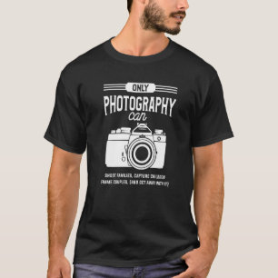 Only Photographers Can Shoot Families Capture Chil T-Shirt