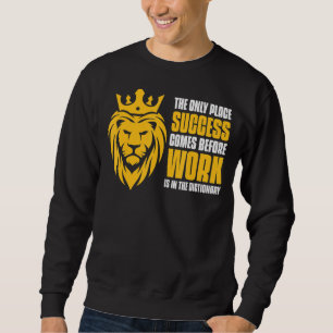 Only Place Success Comes Before Work Is In The Dic Sweatshirt
