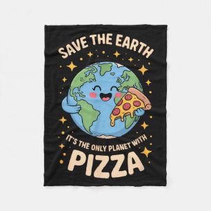 Only planet with pizza save the earth fleece blanket