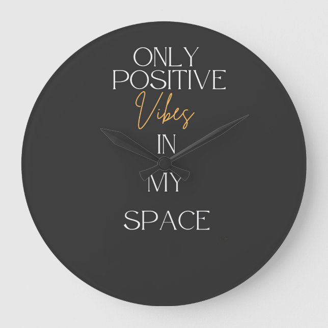 Only positive Vibes in my space Large Clock (Front)