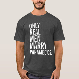Only Real Men Marry Paramedics T-Shirt