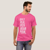 Only Real Men Wear Pink T-Shirt (Front Full)