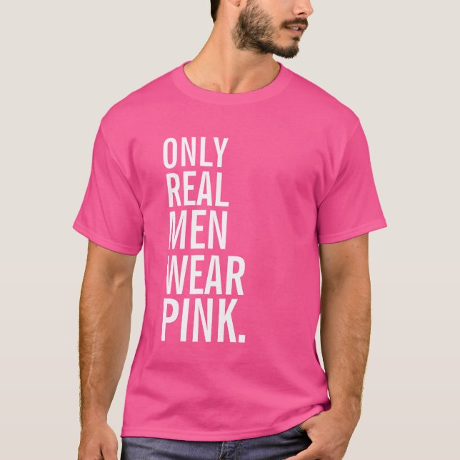 Only Real Men Wear Pink T-Shirt (Front)