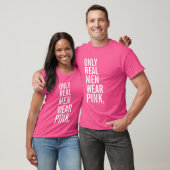 Only Real Men Wear Pink T-Shirt (Unisex)