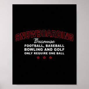 Only Require One Ball Snowboarding Adventure Sport Poster