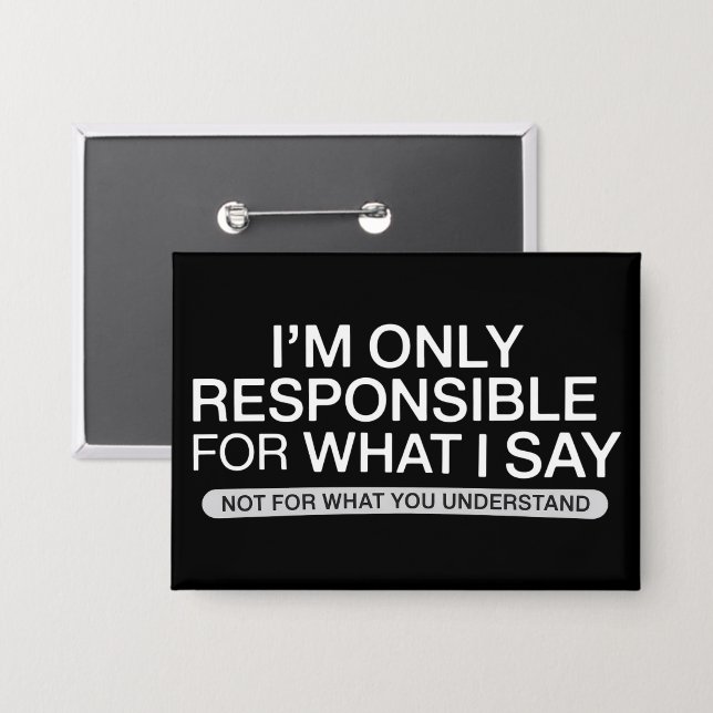 Only Responsible for What I Say Sarcastic Humour  (Front/Back)