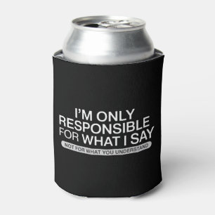 Only Responsible for What I Say Sarcastic Humour  Can Cooler